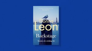 Donna Leon’s international bestseller Backstage: Stories of a writing life
