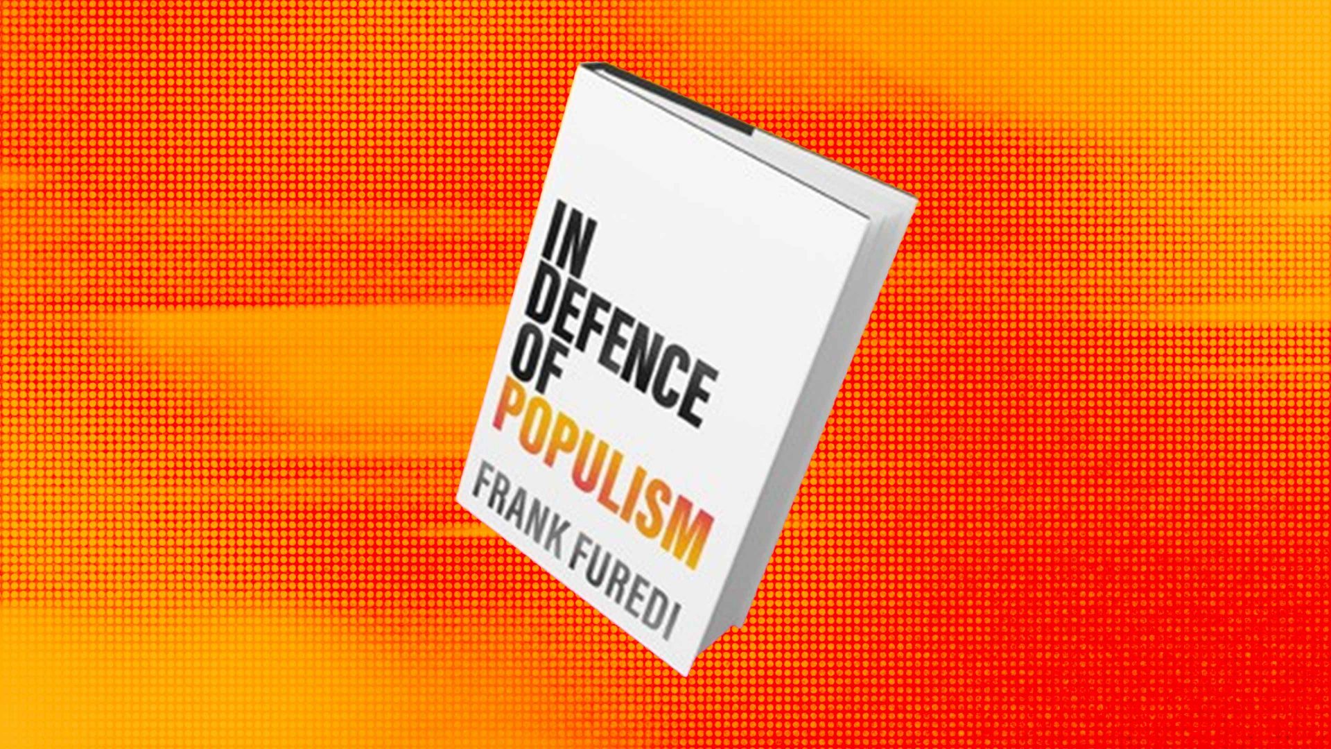 Frank Furedi’s In Defence of Populism reveals a movement still short on solutions. Image: TNW